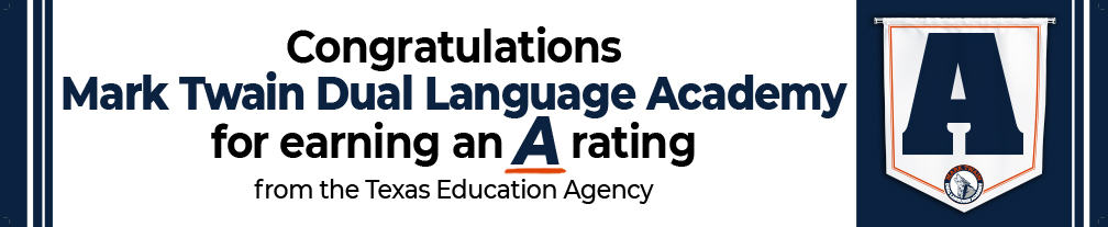 Congratulations Mark Twain Dual Language Academy for earning an A rating from the TEA